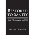 Restored to Sanity God, Christianity, and NA