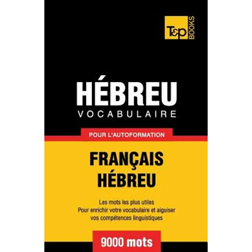 Vocabulaire Français-Hébreu pour l'autoformation - 9000 mots