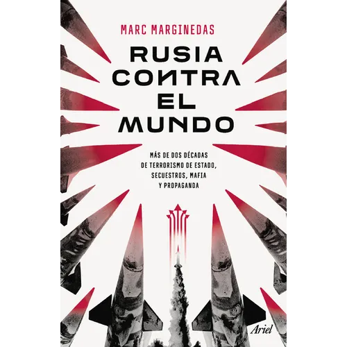 Rusia Contra El Mundo: Más de DOS Décadas de Terrorismo de Estado, Secuestros, Mafia Y Propaganda / Russia Vs the World