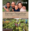 Better Together: Creating Community in an Uncertain World