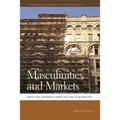 Masculinities and Markets: Raced and Gendered Urban Politics in Milwaukee