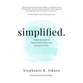 simplified.: A Real-Life Guide to Organizing Your Space and Saving Your Sanity