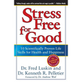 Stress Free for Good: 10 Scientifically Proven Life Skills for Health and Happiness