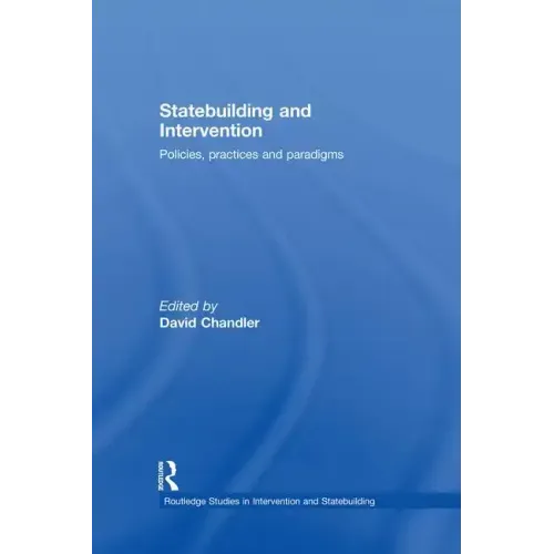 Statebuilding and Intervention: Policies, Practices and Paradigms