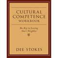 Cultural Competence Workbook: The Key to Loving One's Neighbor