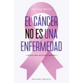 Cáncer No Es Una Enfermedad, El
