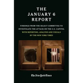 The January 6 Report: Findings from the Select Committee to Investigate the Attack on the U.S. Capitol with Reporting, Analysis and Visuals