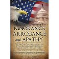 Ignorance, Arrogance, and Apathy