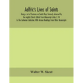 Aelfric's Lives of saints; Being a set of Sermons on Saints Days formerly observed by the english Church Edited From Manuscript Julius E. Vii In The C