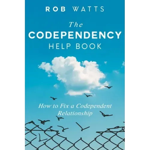 The Codependency Help Book: How to Fix a Codependent Relationship