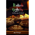 Italian Bakery: An Italian Bread Cookbook