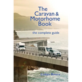 The Caravan & Motorhome Book: The Complete Guide