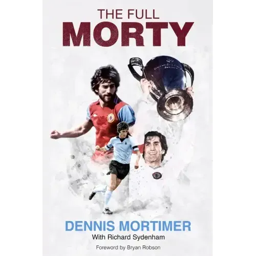 The Full Morty: Dennis Mortimer