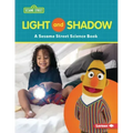 Light and Shadow: A Sesame Street (R) Science Book