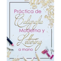Practica de Caligrafia Moderna y Lettering a Mano: Libreta de Hojas de Practica para Principiantes en Caligrafia para Adultos en español, tapa blanda