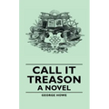 Call It Treason - A Novel