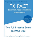 TX PACT Essential Academic Skills Mathematics: Two Full Practice Exam - 2020 Exam Questions - Free Online Tutoring