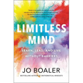 Limitless Mind: Learn, Lead, and Live Without Barriers