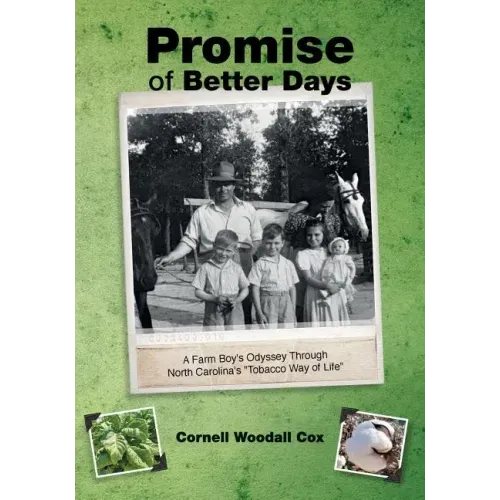 Promise of Better Days: A Farm Boy's Odyssey Through North Carolina's "Tobacco Way of Life"