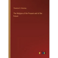 The Religion of the Present and of the Future