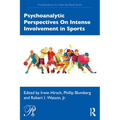 Psychoanalytic Perspectives on Intense Involvement in Sports