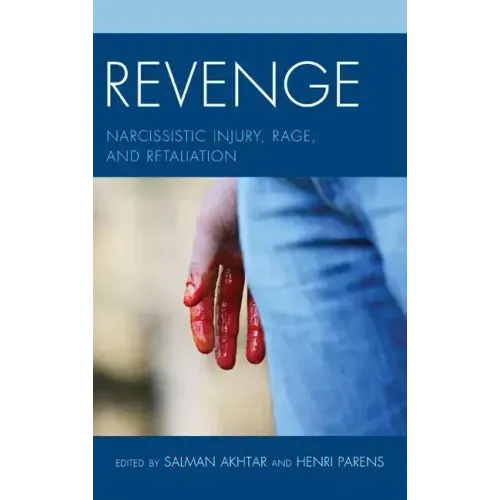 Revenge: Narcissistic Injury, Rage, and Retaliation