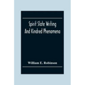 Spirit Slate Writing And Kindred Phenomena