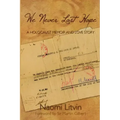 We Never Lost Hope: A Holocaust Memoir and Love Story