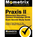 Praxis II Elementary Education: Content Knowledge (5018) Exam Secrets: Praxis II Test Review for the Praxis II: Subject Assessments