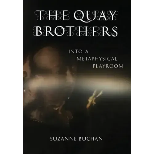 The Quay Brothers: Into a Metaphysical Playroom
