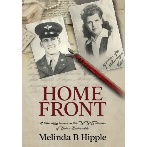 Home Front: A true story based on the WWII diaries of Velma Beckerdite