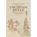 Uncertain Refuge: Sanctuary in the Literature of Medieval England