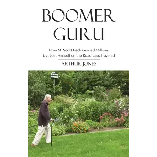 Boomer Guru: How M. Scott Peck Guided Millions but Lost Himself on The Road Less Traveled
