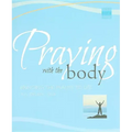 Praying with the Body: Bringing the Psalms to Life