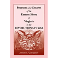 Soldiers and Sailors of the Eastern Shore of Virginia in the Revolutionary War