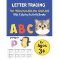 LETTER TRACING FOR PRESCHOOLERS AND TODDLERS Kids Coloring Acitivity Books: Handwriting Workbook for kids, Homeschool Preschool Learning Activities, A
