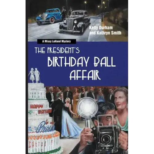 The President's Birthday Ball Affair: A Missy Lehand Mystery