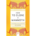 How to Clone a Mammoth: The Science of De-Extinction