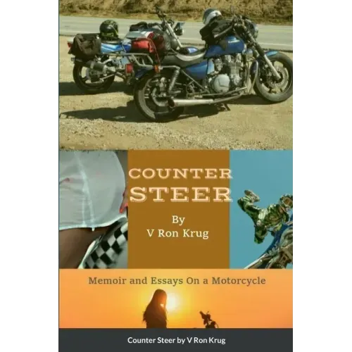 Counter Steer: Memoir and Essays On a Motorcycle