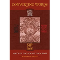 Converting Words: Maya in the Age of the Cross Volume 6
