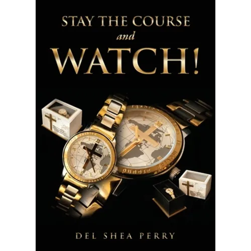 Stay the Course and WATCH!