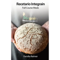Recetario Integrain: Full Course Meals