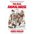 The Real Animal House: The Awesomely Depraved Saga of the Fraternity That Inspired the Movie