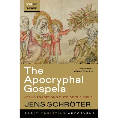 The Apocryphal Gospels: Jesus Traditions Outside the Bible