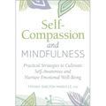 Self-Compassion and Mindfulness: Practical Strategies to Cultivate Self-Awareness and Nurture Emotional Well-Being