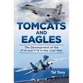 Tomcats and Eagles: The Development of the F-14 and F-15 in the Cold War