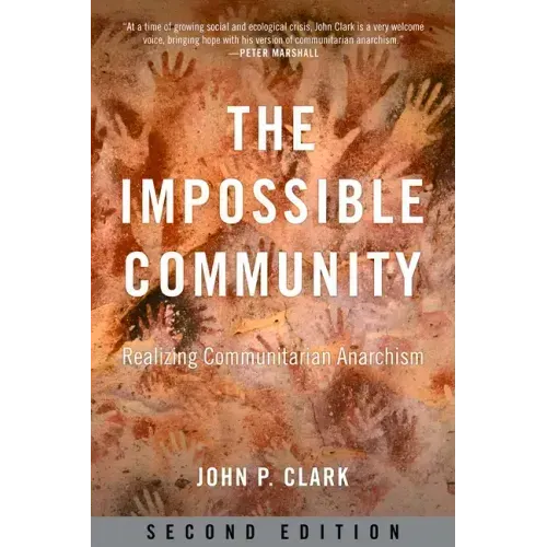 The Impossible Community: Realizing Communitarian Anarchism