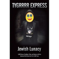 Jewish Lunacy: 6000 Years of Tradition, Pride, and Stories as Told by Someone Who Missed the First 5,960 Years
