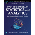 Even You Can Learn Statistics and Analytics: An Easy to Understand Guide
