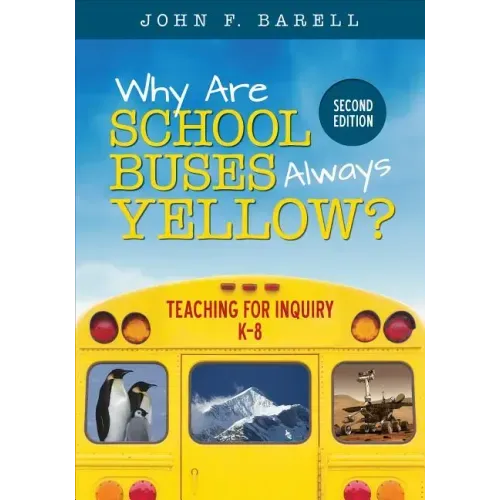 Why Are School Buses Always Yellow?: Teaching for Inquiry, K-8